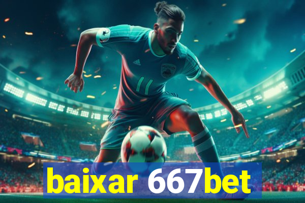 baixar 667bet